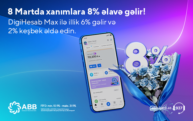 Xanımlar üçün “DigiHesab Max”-la  8% gəlir fürsəti!