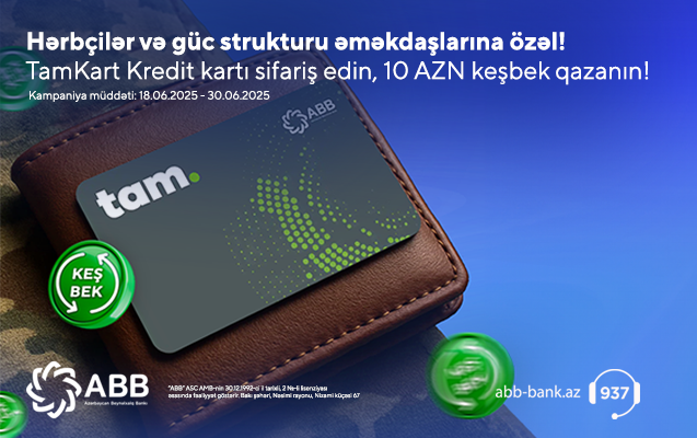 Hərbçi və Güc strukturu əməkdaşlarına özəl: TamKart Kredit kartı keşbek kampaniyası