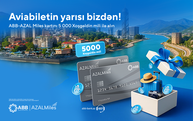 ABB-AZAL Miles kartlarını alanlara 5 000 mil hədiyyə!
