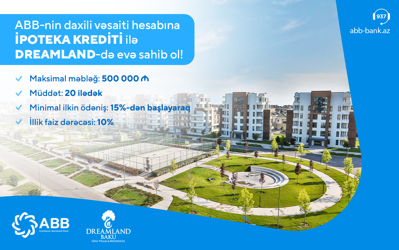 ABB-nin ipoteka kreditləri ilə “Dreamland”da mənzil sahibi ol!