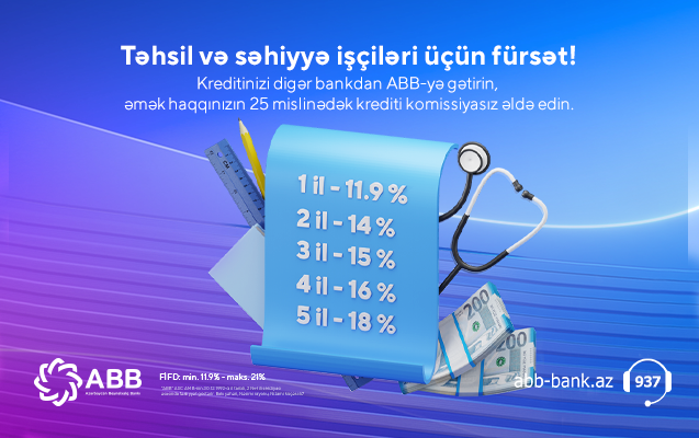 Təhsil və səhiyyə işçilərinə xüsusi təklif – ABB-dən yenidən maliyyələşmə krediti
